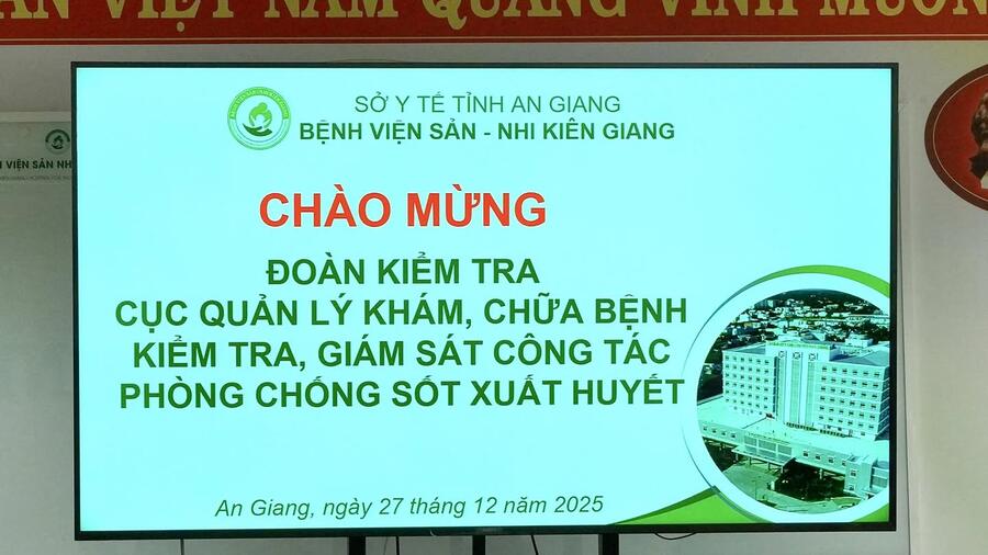 NGÀY 27/12/2025: ĐOÀN CÔNG TÁC BỘ Y TẾ KHẢO SÁT CÔNG TÁC PHÒNG, CHỐNG SỐT XUẤT HUYẾT TẠI BỆNH VIỆN SẢN – NHI KIÊN GIANG